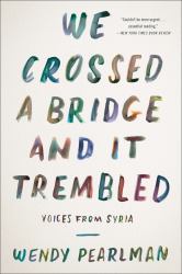 We Crossed a Bridge and It Trembled : Voices from Syria