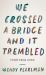 We Crossed a Bridge and It Trembled : Voices from Syria