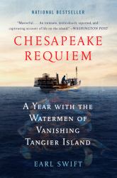 Chesapeake Requiem : A Year with the Watermen of Vanishing Tangier Island