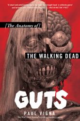 Guts : The Anatomy of the Walking Dead