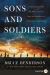 Sons and Soldiers : The Untold Story of the Jews Who Escaped the Nazis and Returned with the U. S. Army to Fight Hitler