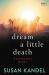 Dream a Little Death : A Dreama Black Mystery Dream a Little Death : A Dreama Black Mystery