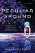 Peculiar Ground : A Novel