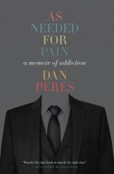 As Needed for Pain : A Memoir of Addiction