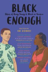 Black Enough : Stories of Being Young and Black in America