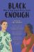Black Enough : Stories of Being Young and Black in America