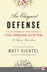 An Elegant Defense : The Extraordinary New Science of the Immune System: a Tale in Four Lives