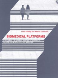 Biomedical Platforms : Realigning the Normal and the Pathological in Late-Twentieth-Century Medicine