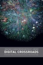 Digital Crossroads : American Telecommunications Policy in the Internet Age