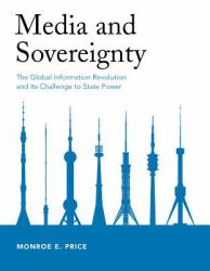Media and Sovereignty : The Global Information Revolution and Its Challenge to State Power
