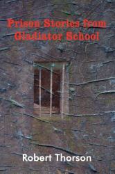 Prison Stories from Gladiator School