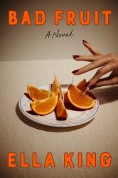 Bad Fruit : A Novel