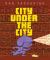 City under the City City under the City
