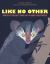 Like No Other : Earth's Coolest One-Of-a-Kind Creatures Like No Other : Earth's Coolest One-Of-a-Kind Creatures