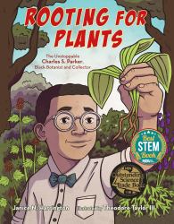 Rooting for Plants : The Unstoppable Charles S. Parker, Black Botanist and Collector