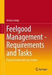 Feelgood Management - Requirements and Tasks : Practical Handbook with Case Studies