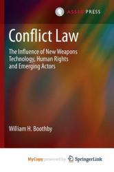 Conflict Law : The Influence of New Weapons Technology, Human Rights and Emerging Actors