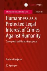 Humanness As a Protected Legal Interest of Crimes Against Humanity : Conceptual and Normative Aspects