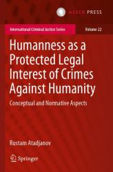 Humanness As a Protected Legal Interest of Crimes Against Humanity : Conceptual and Normative Aspects