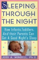 Sleeping Through the Night : How Infants, Toddlers, and Their Parents Can Get a Good Night's Sleep