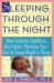 Sleeping Through the Night : How Infants, Toddlers, and Their Parents Can Get a Good Night's Sleep