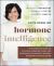 Hormone Intelligence : The Complete Guide to Calming Hormone Chaos and Restoring Your Body's Natural Blueprint for Well-Being Hormone Intelligence : The Complete Guide to Calming Hormone Chaos and Restoring Your Body's Natural Blueprint for Well-Being