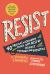 Resist : 40 Profiles of Ordinary People Who Rose up Against Tyranny and Injustice