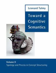 Toward a Cognitive Semantics - Typology and Process in Concept Structuring