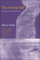 The Second Self, Twentieth Anniversary Edition : Computers and the Human Spirit