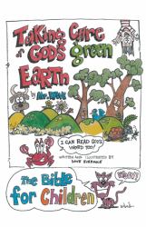 Taking Care of God's Green Earth! : I Can Read God's Word Too!