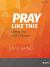 Pray Like This - Leader Kit
