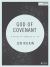 God of Covenant - Bible Study Book : A Study of Genesis 12-50