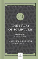 The Story of Scripture : An Introduction to Biblical Theology
