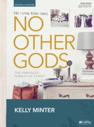 No Other Gods - Revised & Updated - Leader Kit : The Unrivaled Pursuit of Christ