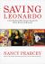 Saving Leonardo : A Call to Resist the Secular Assault on Mind, Morals, and Meaning