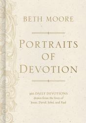 Portraits of Devotion : 366 Daily Devotions Drawn from the Lives of Jesus, David, John, and Paul
