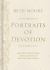 Portraits of Devotion : 366 Daily Devotions Drawn from the Lives of Jesus, David, John, and Paul