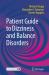Patient Guide to Dizziness and Balance Disorders Patient Guide to Dizziness and Balance Disorders