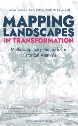 Mapping Landscapes in Transformation : Multidisciplinary Methods for Historical Analysis