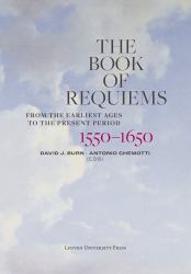 The Book of Requiems, 1550-1650 : From the Earliest Ages to the Present Period