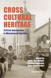 Cross-Cultural Heritage : Critical Approaches to Missionary Legacies