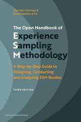 The Open Handbook of Experience Sampling Methodology : A Step-By-Step Guide to Designing, Conducting and Analysing ESM Studies