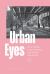 Urban Eyes : German-Speaking Émigré Photographers in New York in the 1930s And 1940s