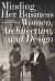 Minding Her Business : Women, Architecture, and Design