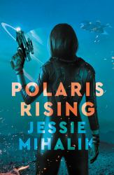 Polaris Rising : A Novel
