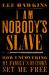 I Am Nobody's Slave : How Uncovering My Family's History Set Me Free