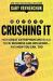 Crushing It! : How Great Entrepreneurs Build Business and Influence - And How You Can, Too