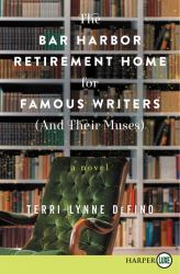 The Bar Harbor Retirement Home for Famous Writers (and Their Muses) : A Novel