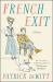 French Exit : A Novel French Exit : A Novel