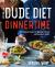 The Dude Diet Dinnertime : 125 Clean(ish) Recipes for Weeknight Winners and Fancypants Dinners The Dude Diet Dinnertime : 125 Clean(ish) Recipes for Weeknight Winners and Fancypants Dinners